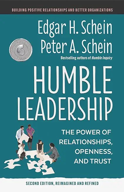 Humble Leadership, Second Edition: The Power of Relationships, Openness, and Trust