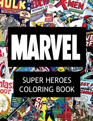 Marvel Super Heroes Coloring Book: Super hero, Hero, book, Wolverine, Avengers, Guardians of the Galaxy, X-men, Defenders, Illuminati, Fantastic Four,