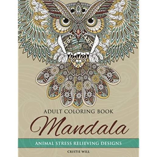 Mandala Adult Coloring Book: Animal Stress Relieving Designs