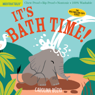 Indestructibles: It's Bath Time!: Chew Proof - Rip Proof - Nontoxic - 100% Washable (Book for Babies, Newborn Books, Safe to Chew)