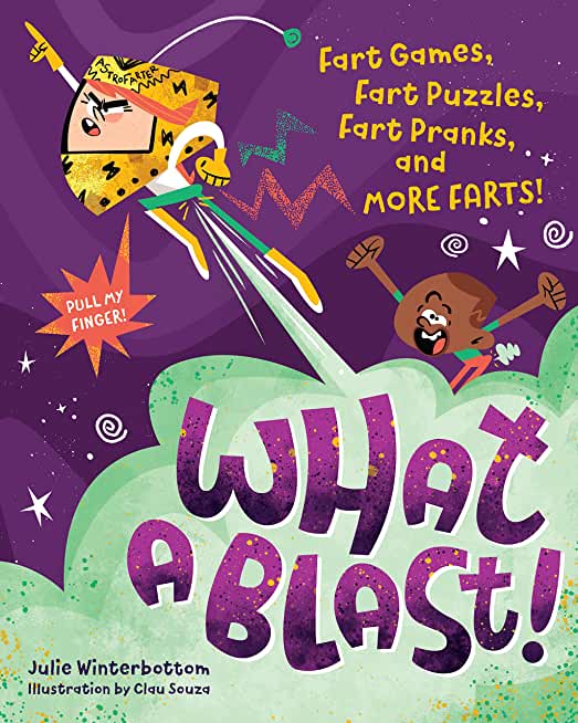 What a Blast!: Fart Games, Fart Puzzles, Fart Pranks, and More Farts!