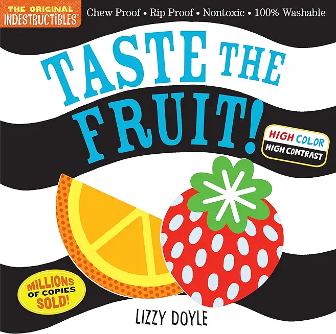 Indestructibles: Taste the Fruit! (High Color High Contrast): Chew Proof - Rip Proof - Nontoxic - 100% Washable (Book for Babies, Newborn Books, Safe
