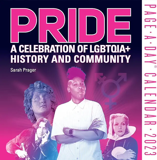 Pride: A Celebration of Lgbtqia+ History and Community Page-A-Day Calendar 2023