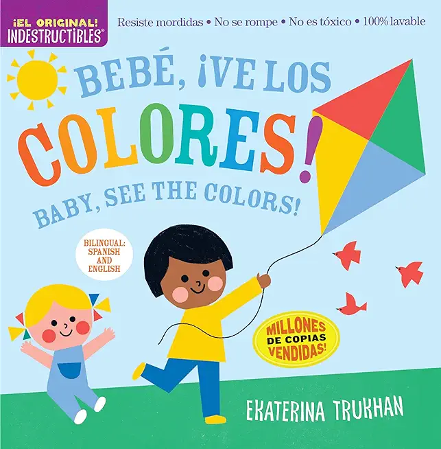 Indestructibles: BebÃ©, Â¡Ve Los Colores! / Baby, See the Colors!: Chew Proof - Rip Proof - Nontoxic - 100% Washable (Book for Babies, Newborn Books, Sa