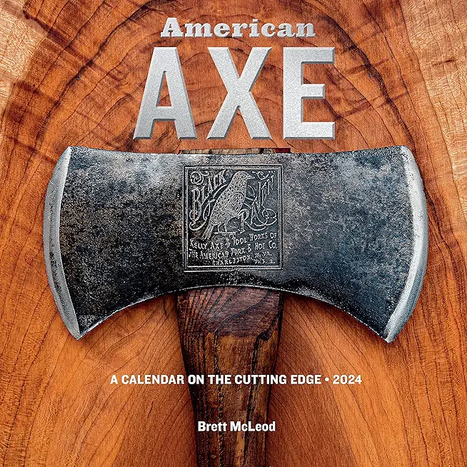 American Axe Wall Calendar 2024: A Calendar on the Cutting Edge