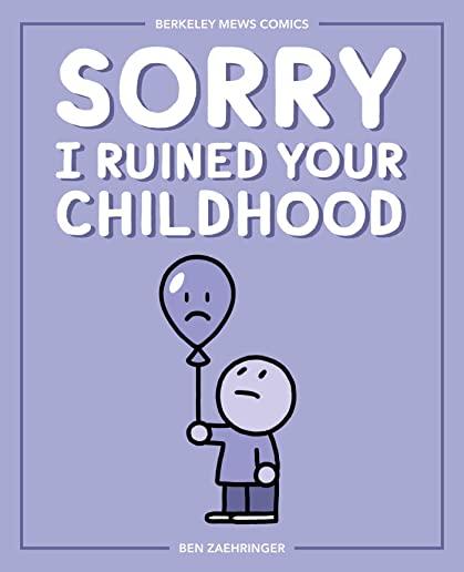 Sorry I Ruined Your Childhood: Berkeley Mews Comics