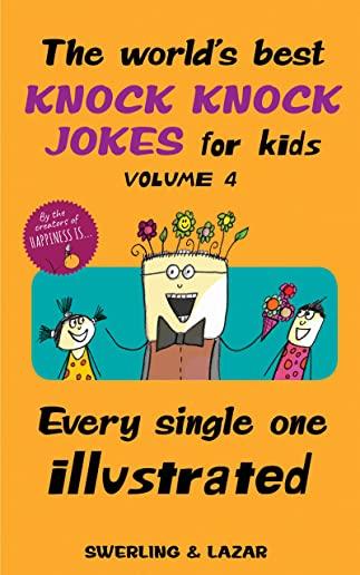 The World's Best Knock Knock Jokes for Kids, Volume 4: Every Single One Illustrated