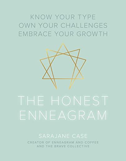 The Honest Enneagram: Know Your Type, Own Your Challenges, Embrace Your Growth