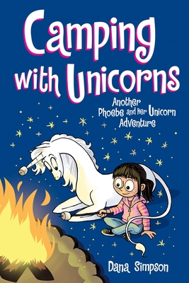 Camping with Unicorns (Phoebe and Her Unicorn Series Book 11), Volume 11: Another Phoebe and Her Unicorn Adventure