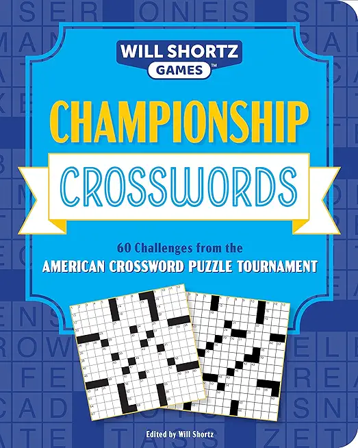 Championship Crosswords: 60 Challenges from the American Crossword Puzzle Tournament