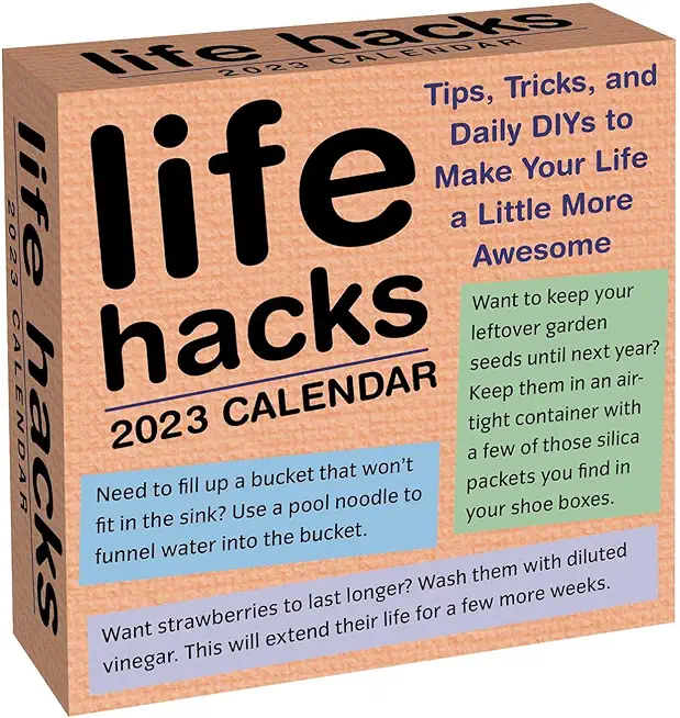 Life Hacks 2023 Day-To-Day Calendar: Tips, Tricks, and Daily Diys to Make Your Life a Little More Awesome