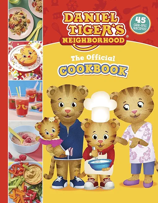 The Official Daniel Tiger Cookbook: 45 Grr-Ific Recipes