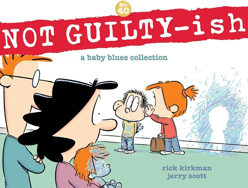 Not Guilty-Ish: A Baby Blues Collection Volume 40