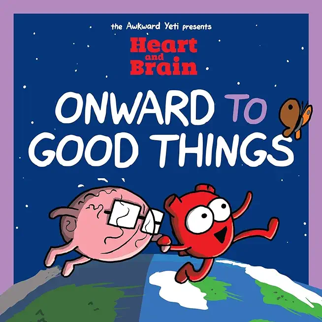 Heart and Brain: Onward to Good Things!: A Heart and Brain Collection Volume 4