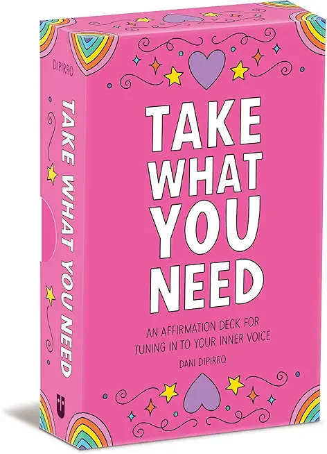 Take What You Need: An Affirmation Deck for Tuning in to Your Inner Voice
