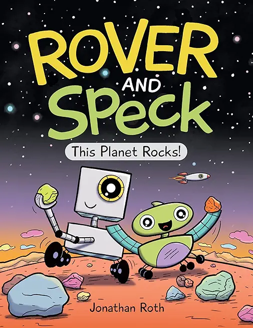 Rover and Speck: This Planet Rocks!