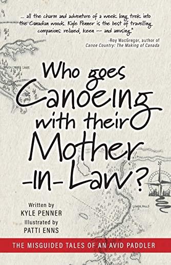 Who Goes Canoeing With Their Mother-in-Law?: The Misguided Tales of an Avid Paddler