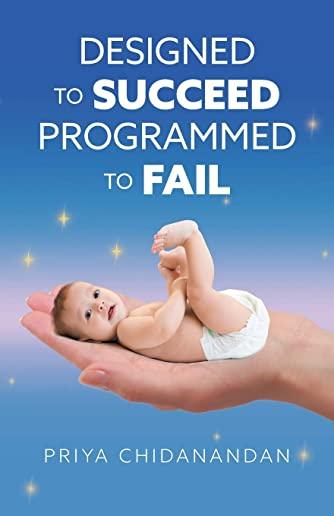 Designed to Succeed Programmed to Fail