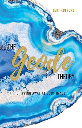 The Geode Theory: Chipping Away At Body Image
