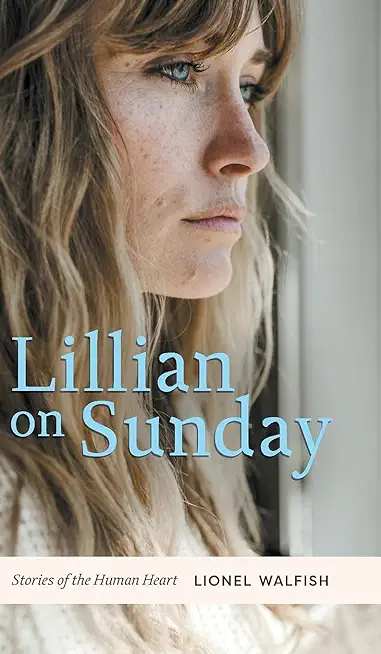 Lillian on Sunday: Stories of the Human Heart