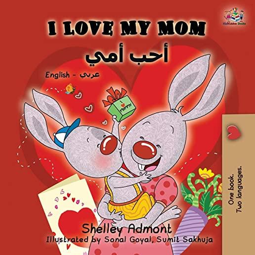 I Love My Mom: English Arabic Bilingual Book