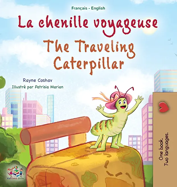 The Traveling Caterpillar (French English Bilingual Book for Kids)
