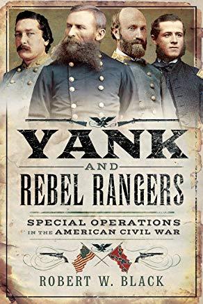 Yank and Rebel Rangers: Special Operations in the American Civil War