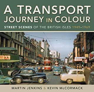 A Transport Journey in Colour: Street Scenes of the British Isles 1949 - 1969