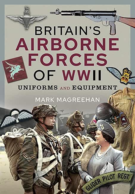 Britain's Airborne Forces of WWII: Uniforms and Equipment