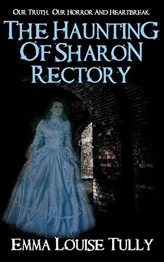 The Haunting of Sharon Rectory: Our Truth, Our Horror And Heartbreak