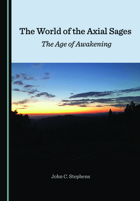 The World of the Axial Sages: The Age of Awakening