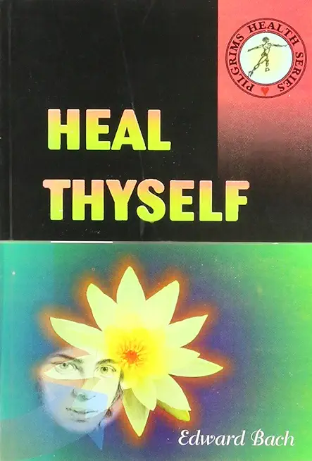 Heal Thyself: An Explanation of the Real Cause and Cure of Disease