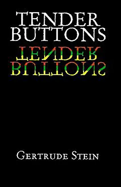 Tender Buttons - Objects. Food. Rooms.;With an Introduction by Sherwood Anderson