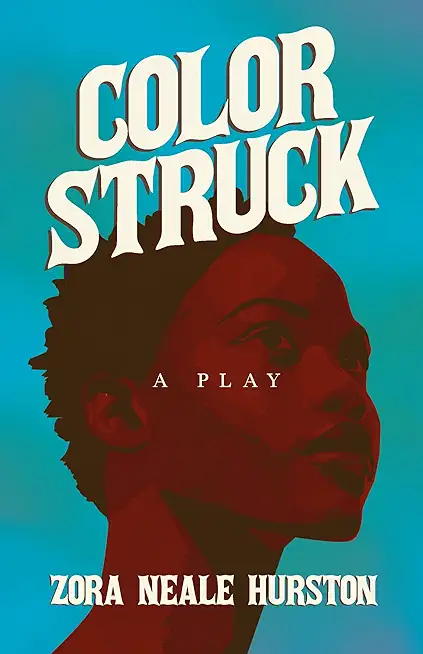 Color Struck - A Play;Including the Introductory Essay 'A Brief History of the Harlem Renaissance'