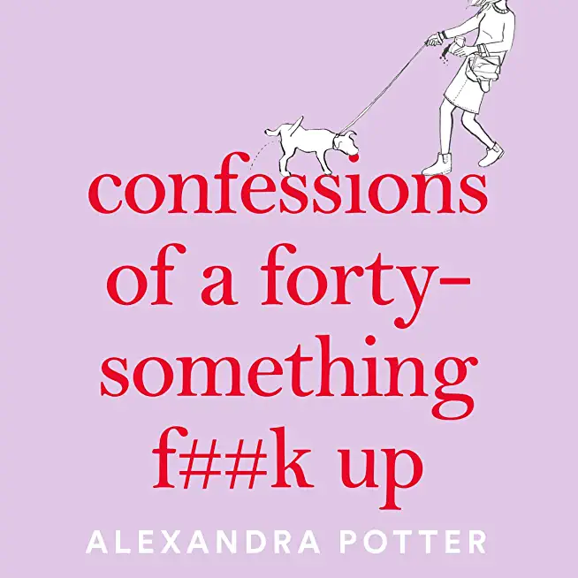 Confessions of a Forty-Something F**k Up
