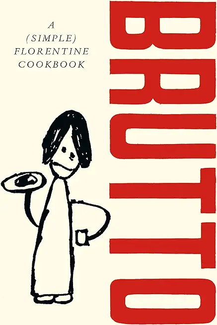 Brutto: A (Simple) Florentine Cookbook