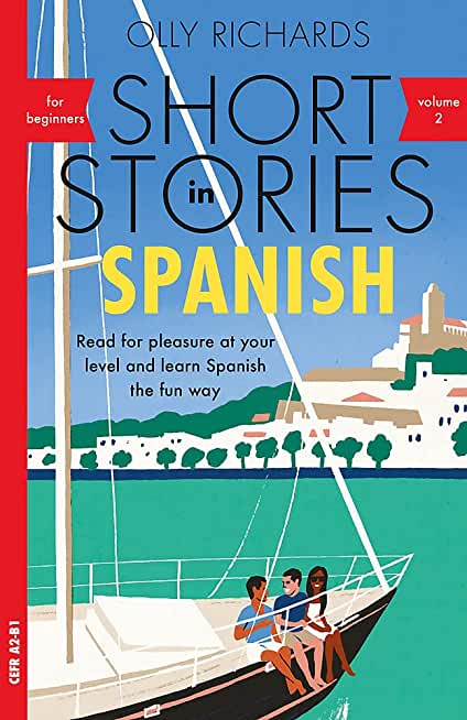Short Stories in Spanish for Beginners Volume 2: Read for Pleasure at Your Level, Expand Your Vocabulary and Learn Spanish the Fun Way!