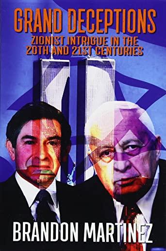 Grand Deceptions: Zionist Intrigue in the 20th and 21st Centuries