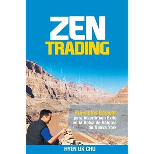 Zen Trading: Principios BÃ¡sicos para Invertir con Ã‰xito en la Bolsa de Nueva York