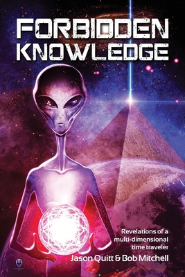 Forbidden Knowledge: Revelations of a multi-dimensional time traveler