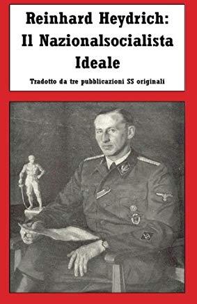 Reinhard Heydrich: Il Nazionalsocialista Ideale