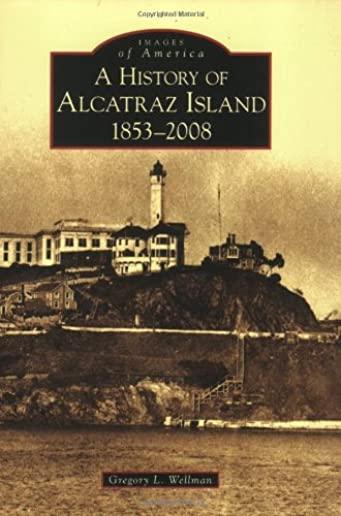 History of Alcatraz Island: 1853-2008