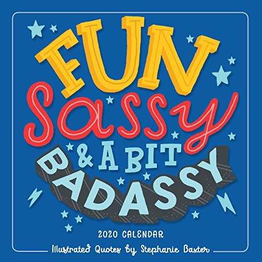 2020 Fun, Sassy & a Bit Badassy: Illustrated Quotes by Stephanie Baxter Mini Calendar: By Sellers Publishing