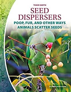 Seed Dispersers: Poop, Fur, and Other Ways Animals Scatter Seeds