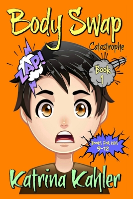 Books For Kids 9 - 12: BODY SWAP: Catastrophe!!!