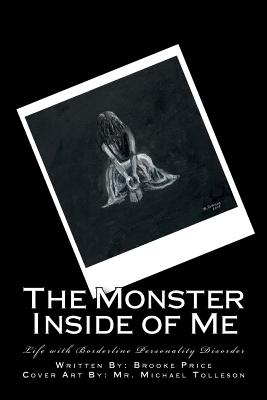 The Monster Inside of Me: Life with Borderline Personality Disorder