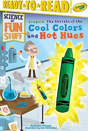 Crayola!: The Secrets of the Cool Colors and Hot Hues