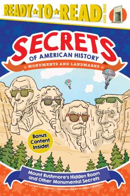 Mount Rushmore's Hidden Room and Other Monumental Secrets: Monuments and Landmarks