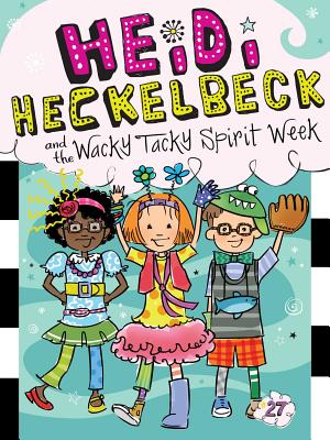 Heidi Heckelbeck and the Wacky Tacky Spirit Week, Volume 27