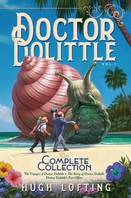 Doctor Dolittle the Complete Collection, Vol. 1, Volume 1: The Voyages of Doctor Dolittle; The Story of Doctor Dolittle; Doctor Dolittle's Post Office